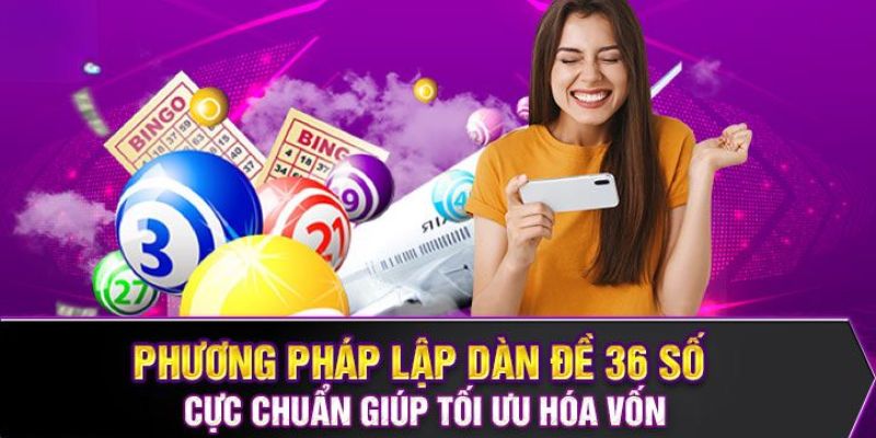 Nuôi khung dàn đề 36 số cực chuẩn từ chuyên gia 2024