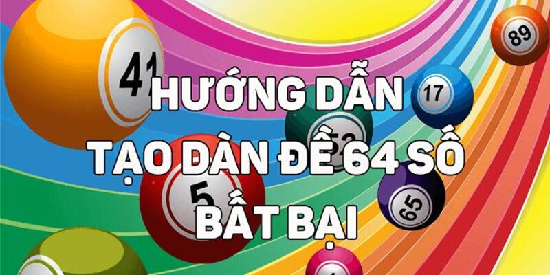 Dàn đề 64 số mang đến cơ hội thắng siêu khủng cho tất cả hội viên