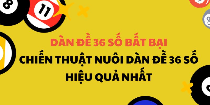 Có phương pháp đánh dàn đề 36 giá trị may mắn hợp lý